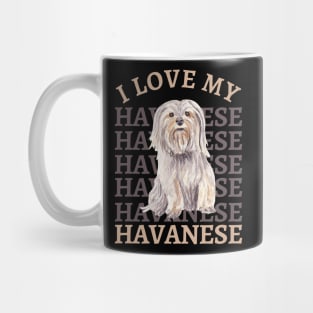 I love my Havanese Life is better with my dogs Dogs I love all the dogs Mug